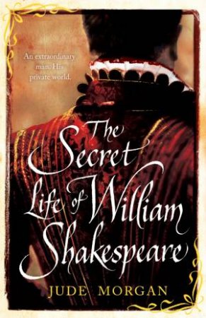 The Secret Life of William Shakespeare by Jude Morgan