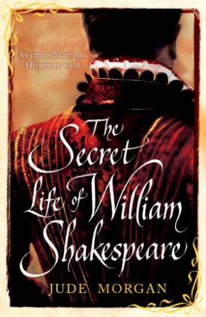 The Secret Life of William Shakespeare by Jude Morgan