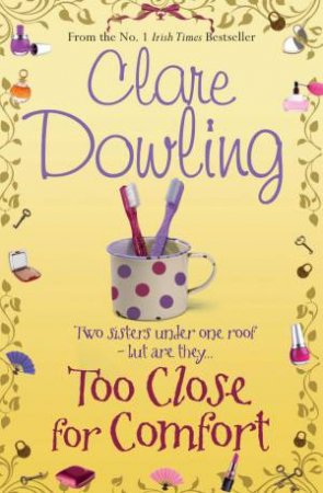 Too Close For Comfort by Clare Dowling