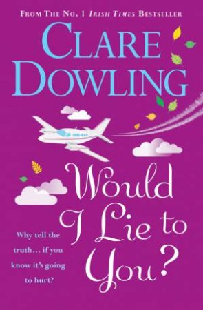 Would I Lie To You? by Clare Dowling