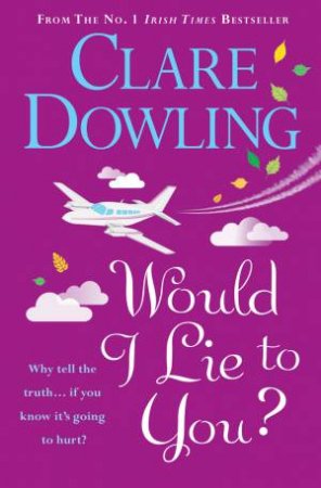 Would I Lie To You? by Clare Dowling