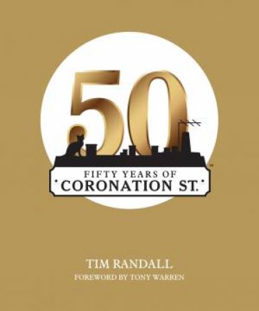 Fifty Years of Coronation Street by Tim Randall