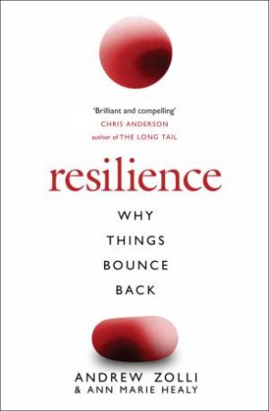 Resilience: Why Things Bounce Back by Andrew Zolli & Ann Marie Healy