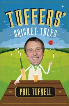 Tuffers' Cricket Tales by Phil Tufnell