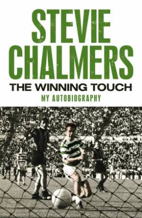 The Winning Touch: My Autobiography by Stevie Chalmers & Graham McColl