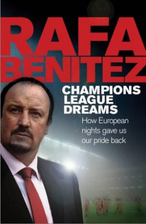 Champions League Dreams by Rafa Benitez