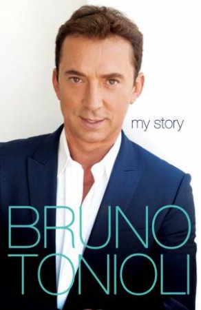 Bruno My Story by Bruno Tonioli