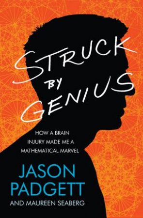 Struck by Genius by Jason Padgett & Maureen Seaberg