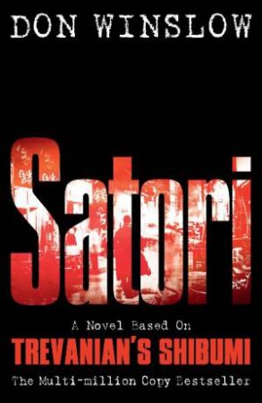 Satori: A Novel Based On Trevanian's Shibumi by Don Winslow