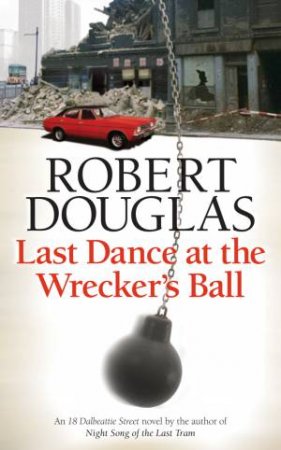 Last Dance at the Wrecker's Ball by Robert Douglas