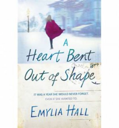 A Heart Bent Out of Shape by Emylia Hall