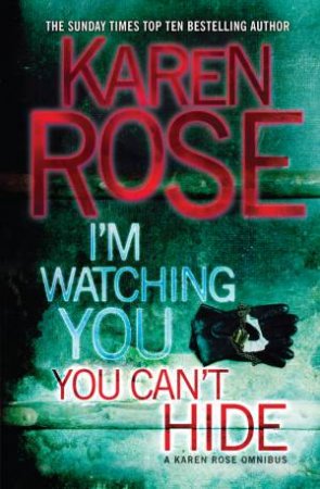 I'm Watching You/You Can't Hide Bind-Up by Karen Rose