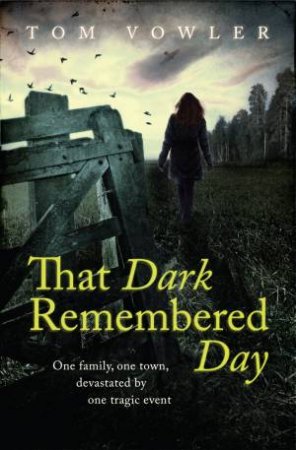 That Dark Remembered Day by Tom Vowler