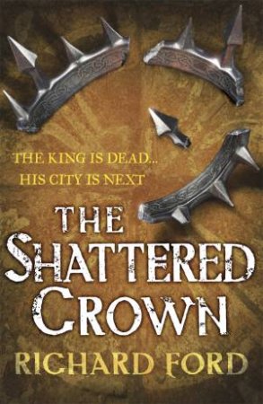 The Shattered Crown by Richard Ford