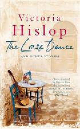 The Last Dance And Other Stories by Victoria Hislop