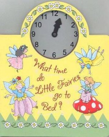 What Time Do Little Fairies Go To Bed? by Unknown