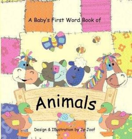 A Baby's First Word Book Of Animals by Jo Joof