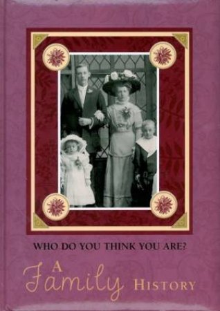 A Family History: Who Do You Think Your Are? by Robert Frederick Ltd