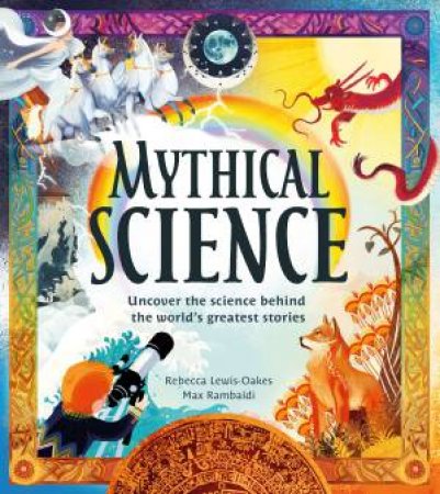 Mythical Science by Rebecca Lewis-Oakes & Max Rambaldi