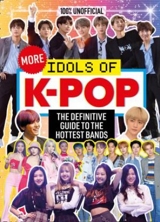 100% Unofficial: More Idols Of K-Pop by Natasha Mulenga