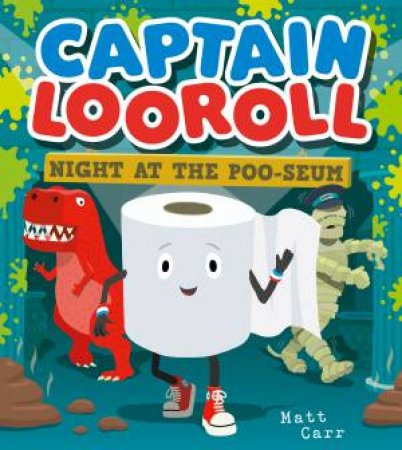 Captain Looroll: Night at the Poo-seum by Matt Carr