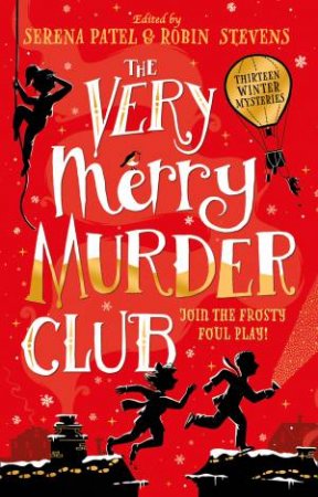 The Very Merry Murder Club by Serena Patel & Robin Stevens