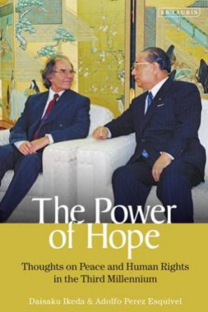 The Power Of Hope by Daisaku Ikeda & Adolfo Perez Esquivel