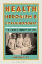 Health Hedonism And Hypochondria The Hidden History Of Spas