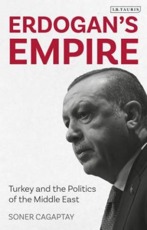 Erdogan's Empire by Soner Cagaptay