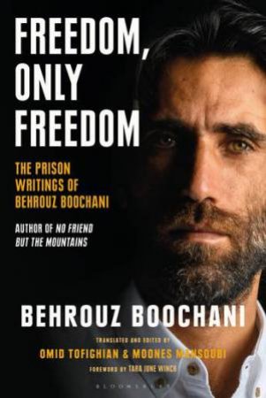 Freedom, Only Freedom by Behrouz Boochani & Moones Mansoubi & Omid Tofighian