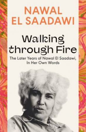 Walking through Fire by Nawal El Saadawi