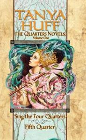 Sing The Four Quarters And Fifth Quarter by Tanya Huff