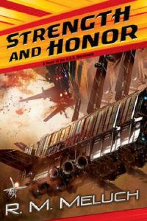 Strength and Honor: A Novel of the U.S.S. Merrimack by R M Meluch