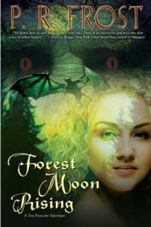 Forest Moon Rising: A Tess Noncoire Adventure 4 by P R Frost