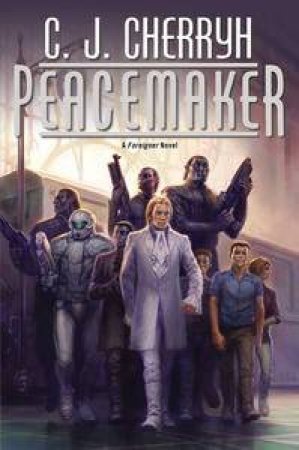 Peacemaker: A Foreigner Novel by C J Cherryh