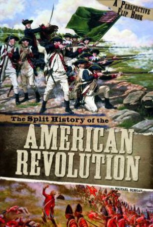 Split History of the American Revolution: A Perspectives Flip Book by MICHAEL BURGAN