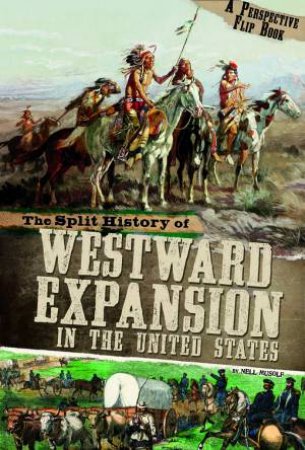 Split History of Westward Expansion in the United States: A Perspectives Flip Book by NELL MUSOLF