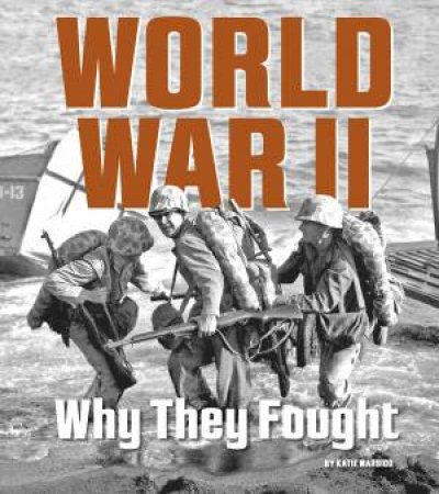 World War II: Why They Fought by KATIE MARSICO