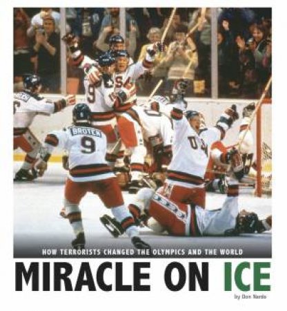 Miracle On Ice: How A Stunning Upset United A Country by Michael Burgan