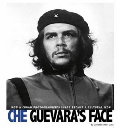 Che Guevara's Face by Danielle Smith-Llera