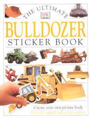 Bulldozer: The Ultimate Sticker Book by Unknown