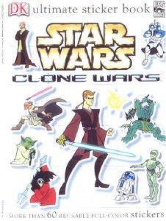 DK Ultimate Sticker Book: Star Wars: Clone Wars by Dorling Kindersley