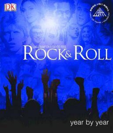 Rock & Roll Year By Year by Luke Crampton & Dayfdd Rees