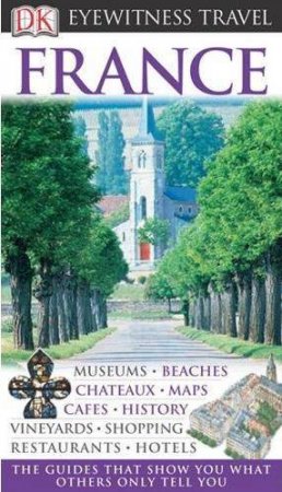 Eyewitness Travel Guide: France by Dorling Kindersley