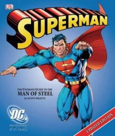 Superman: The Ultimate Guide to the Man of Steel by Scott Beatty