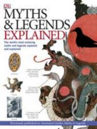 Myths And Legends Explained by Neil Philip