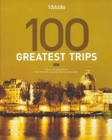 Travel + Leisure's 100 Greatest Trips of 2009 by Kindersley Dorling