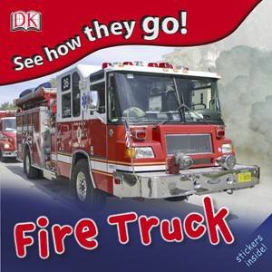 Fire Truck: See How They Go! by Dorling Kindersley