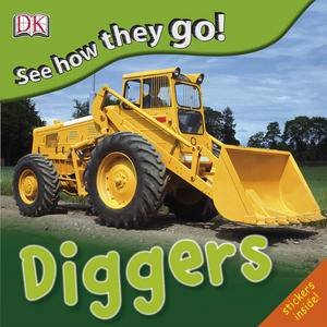 Diggers: See How They Go! by Dorling Kindersley