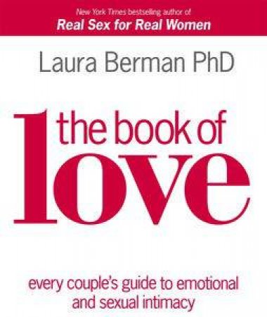 The Book of Love: Every Couple's Guide to Emotional and Sexual Intimacy by Laura Berman